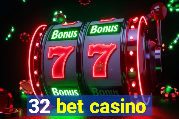 32 bet casino